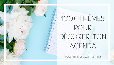 140 idées de thèmes pour décorer ton agenda